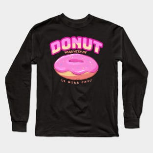 Donut Mess with Me Long Sleeve T-Shirt